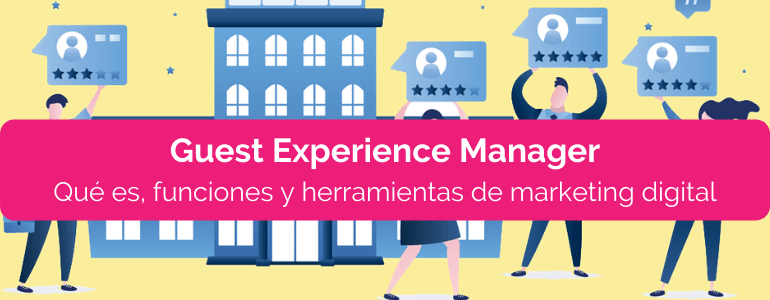 Guest Experience Manager 🏷️ Qué es, funciones, herramientas